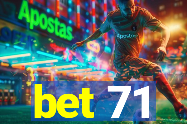 bet 71